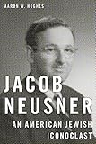 Jacob Neusner: An American Jewish Iconoclast
