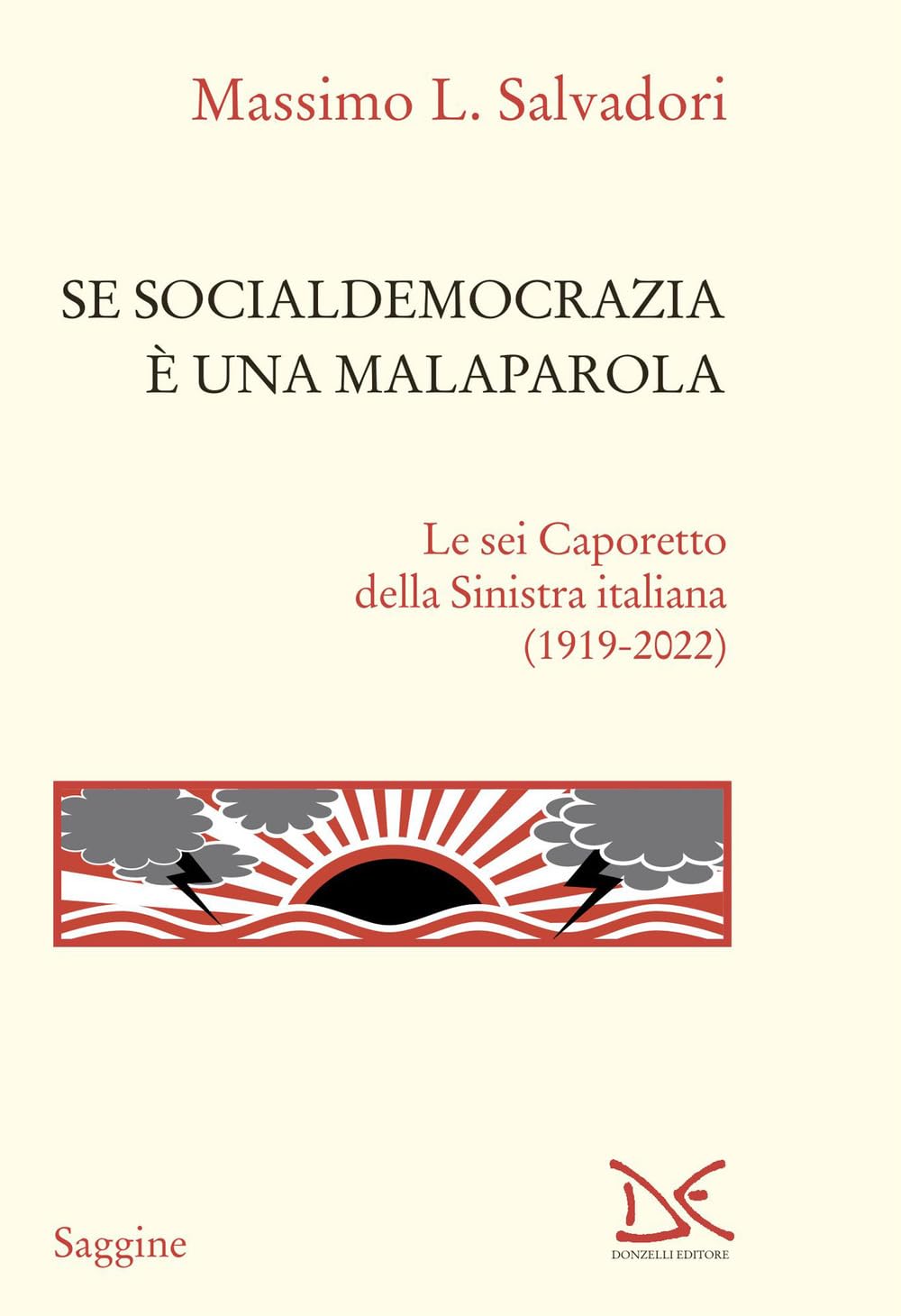 Se Socialdemocrazia è Una Malaparola. Le Sei Caporetto Della Sinistra Italiana (1919-2022) - 4