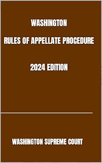 WASHINGTON RULES OF APPELLATE PROCEDURE 2024 EDITION
