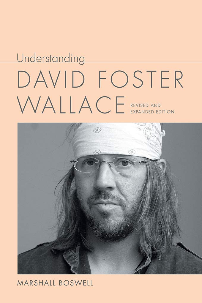 Understanding David Foster Wallace: Revised and Expanded Edition (Understanding Contemporary American Literature)