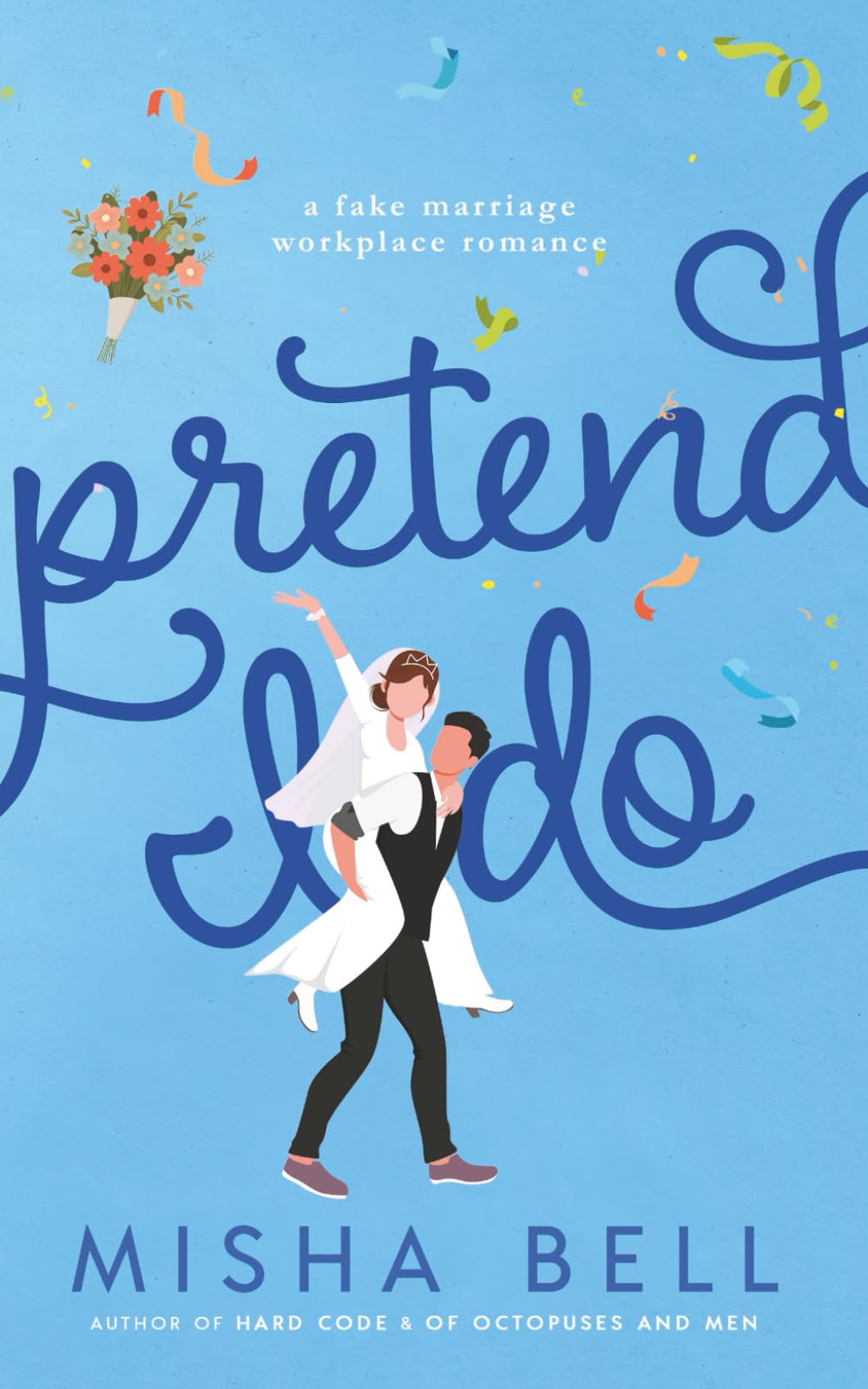 Pretend I Do: A Fake Marriage Workplace Romance