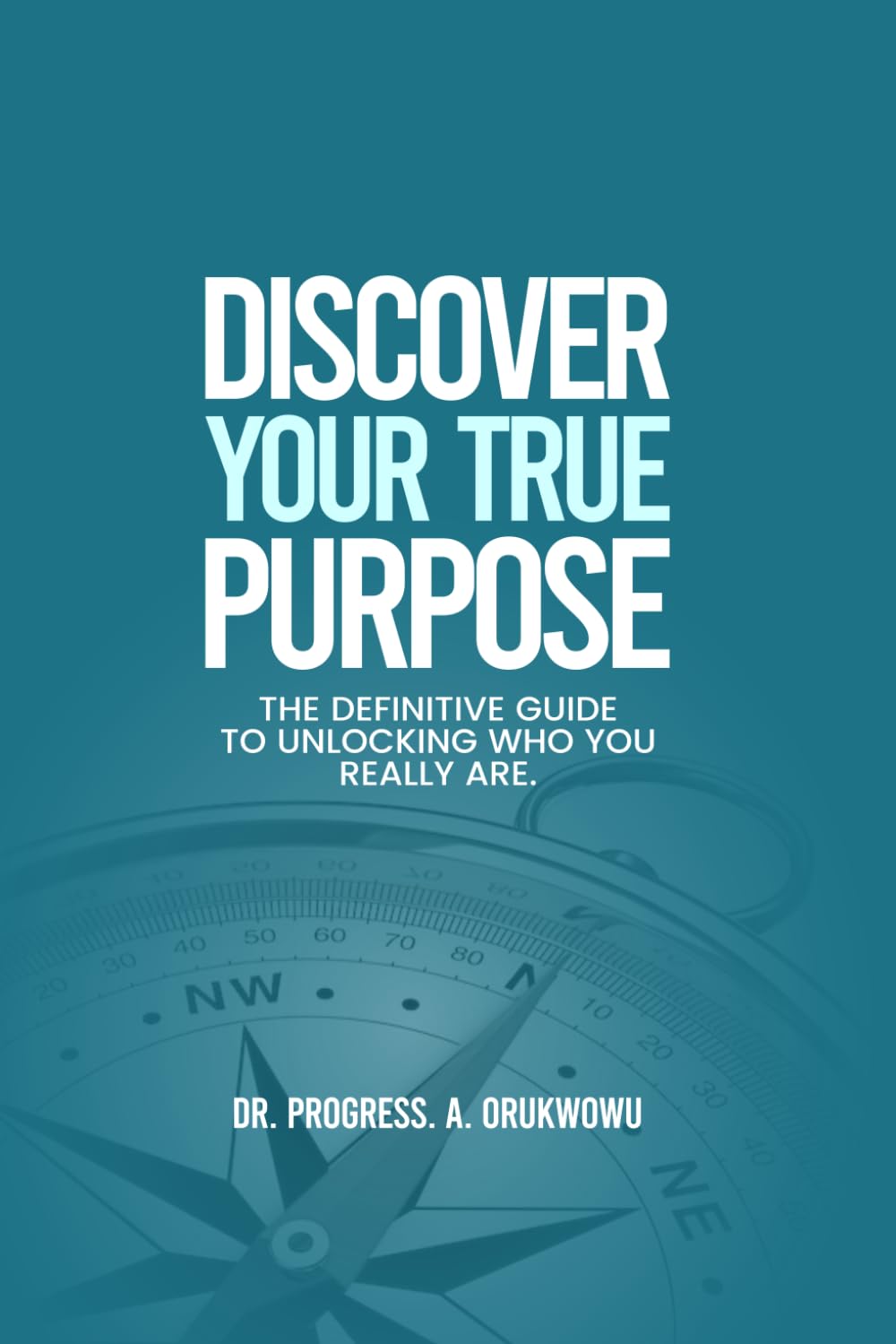 Discover Your True Purpose: The Definitive Guide to Unlocking Who You Really Are