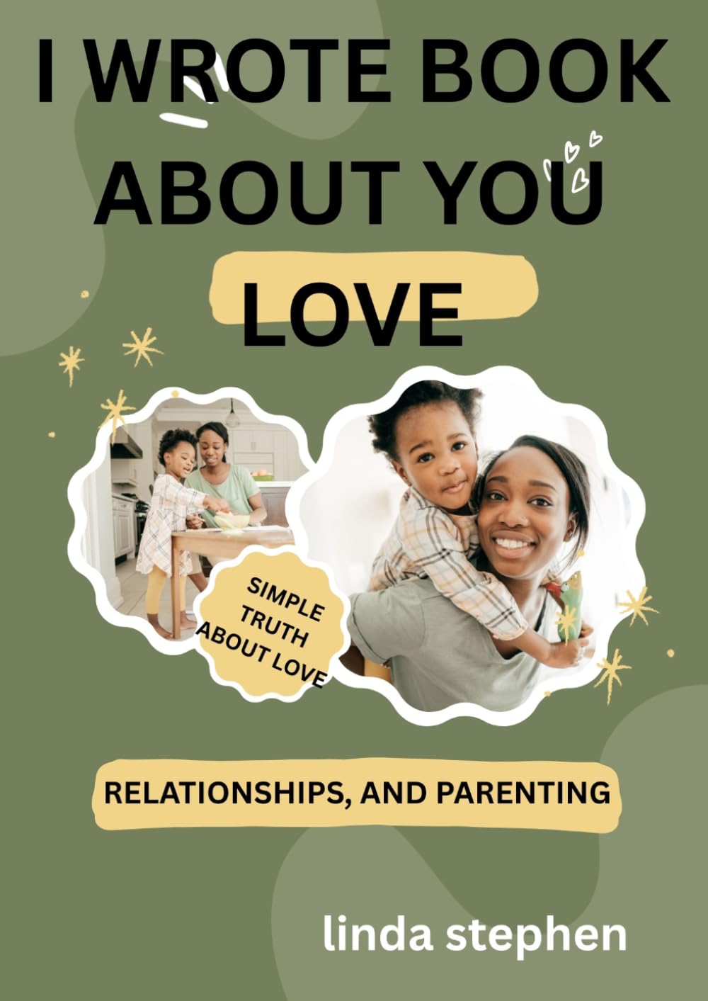 i wrote a book about you love: simple truths about love,relationships and parenting