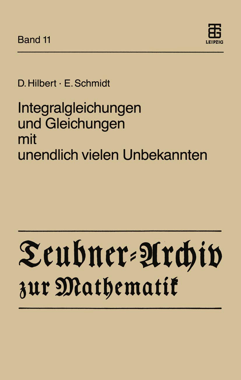 Integralgleichungen und Gleichungen mit unendlich vielen Unbekannten (Teubner-Archiv zur Mathematik) (German Edition)