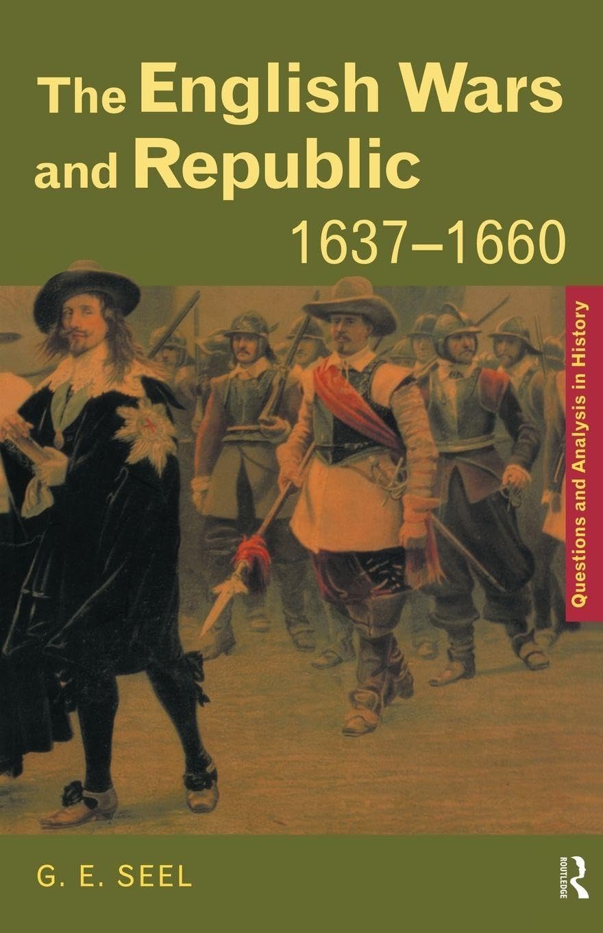 The English Wars and Republic, 1637-1660 (Questions and Analysis in History)