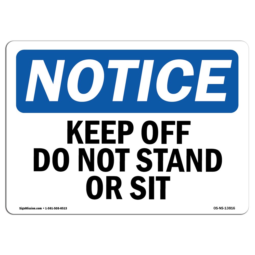 OSHA Notice Sign - Keep Off Do Not Stand Or Sit | Rigid Plastic Sign | Protect Your Business, Construction Site, Warehouse & Shop Area | Made in The