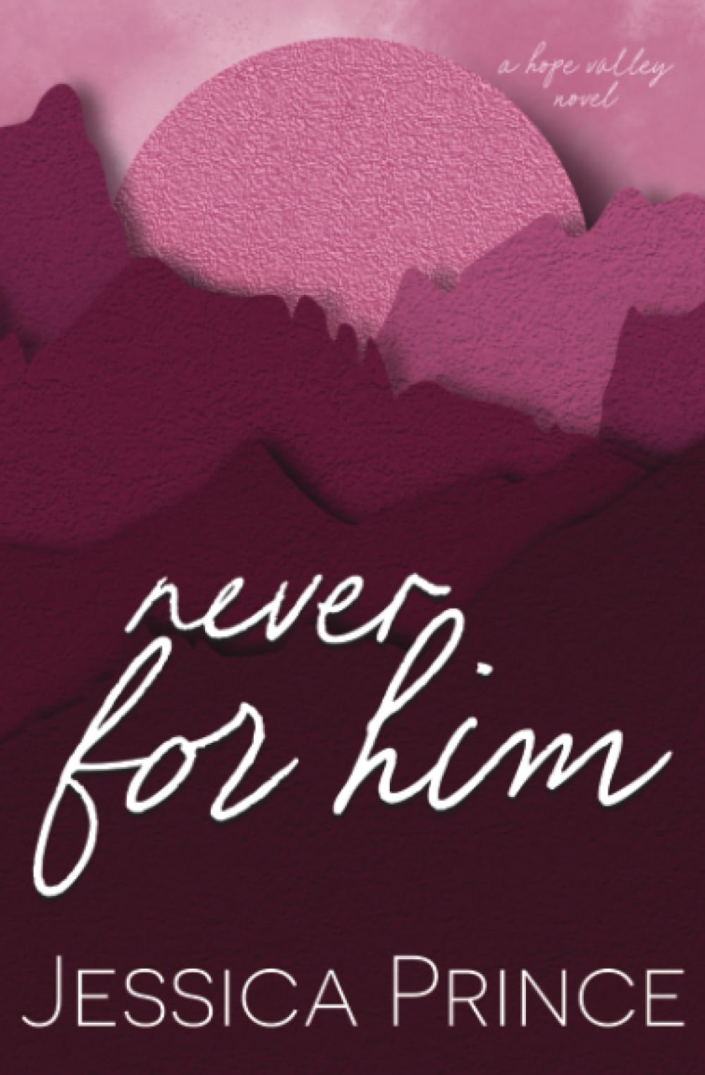Never for Him - Special Edition: a Small Town Romance (Hope Valley Special Edition Paperbacks)