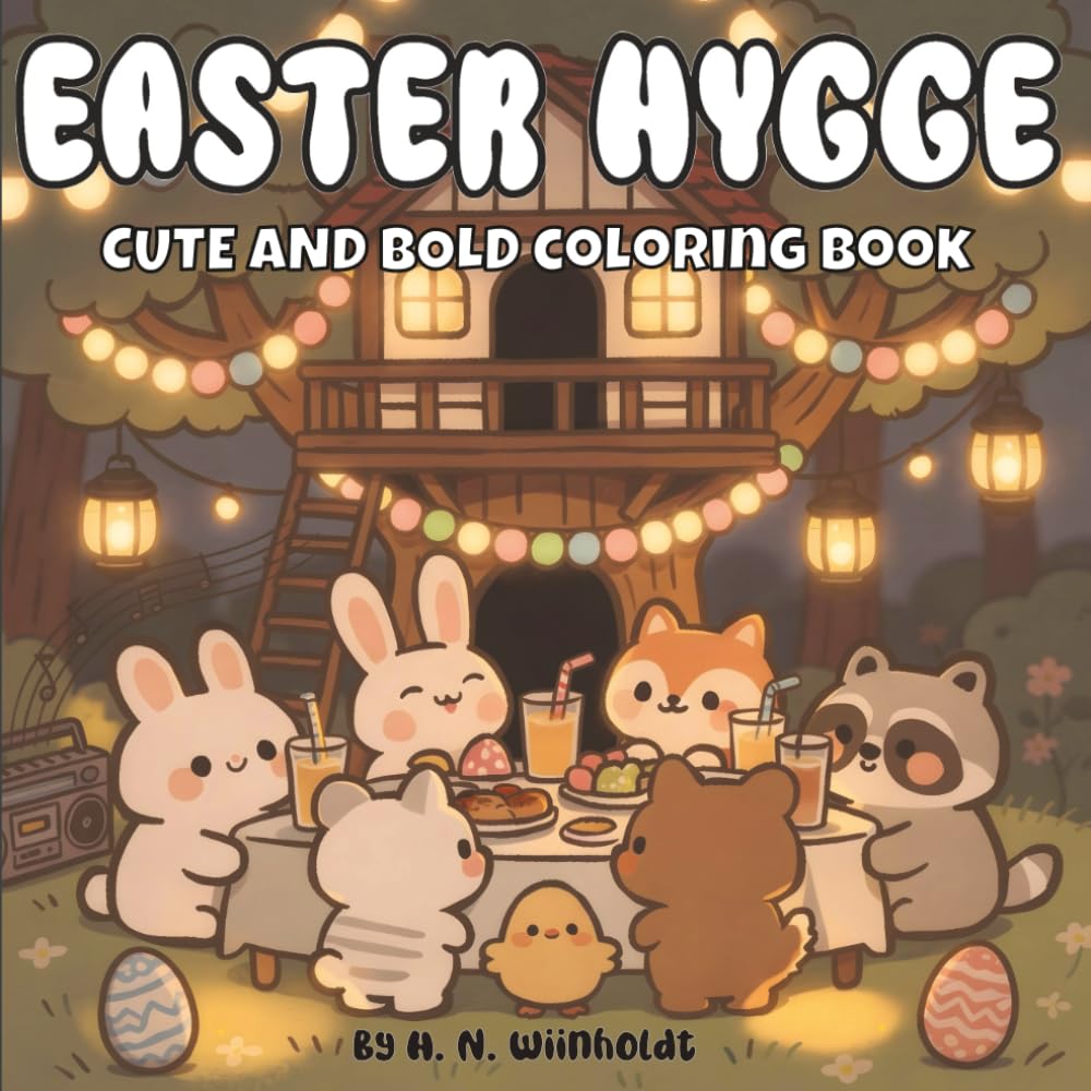 Easter Hygge: Cute and Cozy Coloring Book for Adults and Teens with Bold and Easy Designs | For Stress Relief and Relaxation | Featuring Bunnies, Sheep, Chicks, An Abundance of Easter Eggs and More