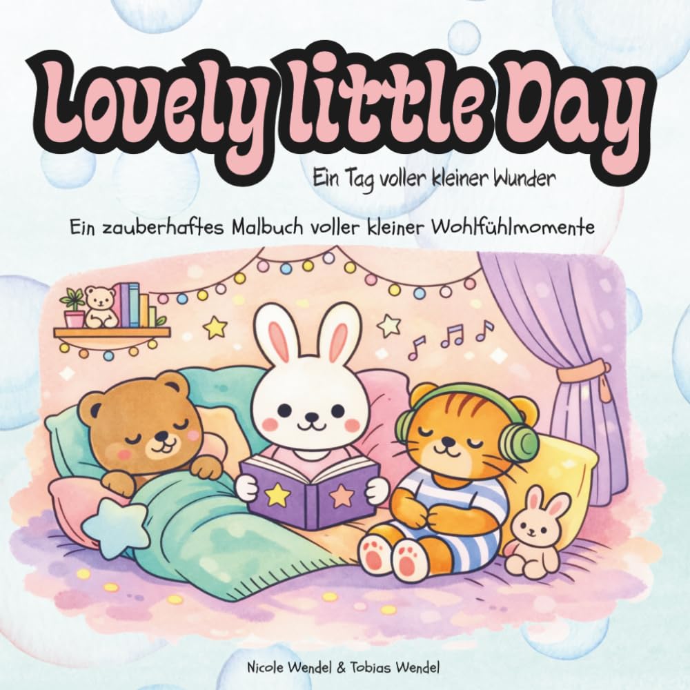 Lovely Little Day - Ein Tag voller kleiner Wunder: Ein zauberhaftes Malbuch voller kleiner Wohlfühlmomente (Mindful Hearts Books)
