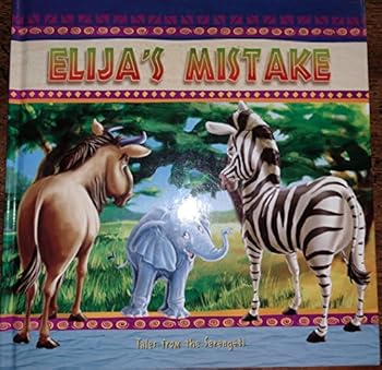 Unknown Binding Elija's Mistake (Tales from the Serengeti) Book