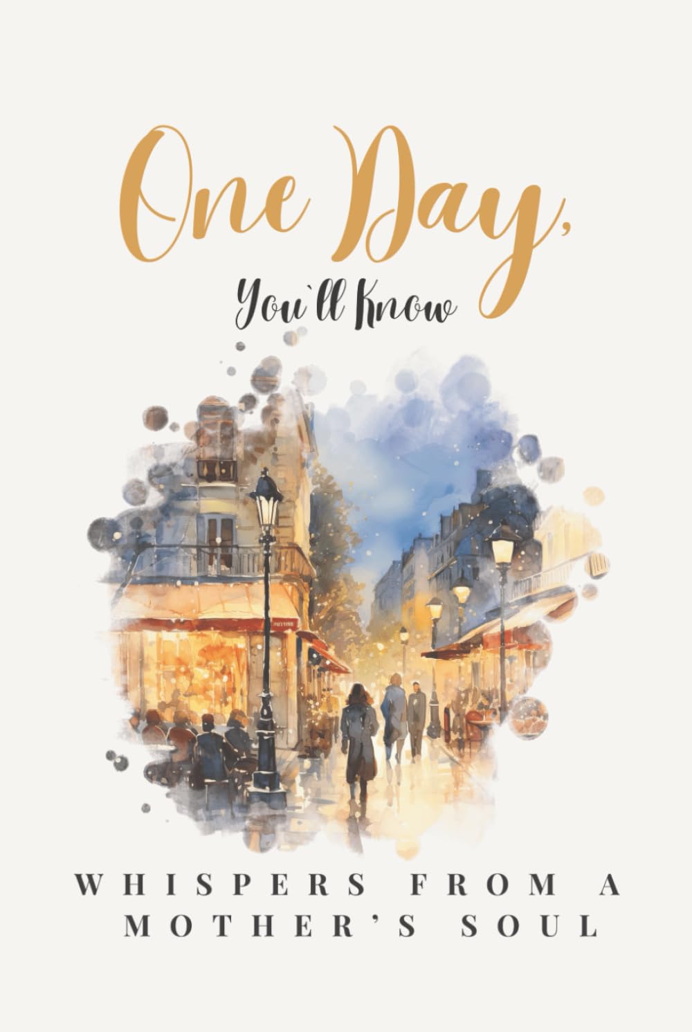 One Day, You`ll Know: Whispers From a Mother`s Soul | A Guided Keepsake Journal of Motherhood