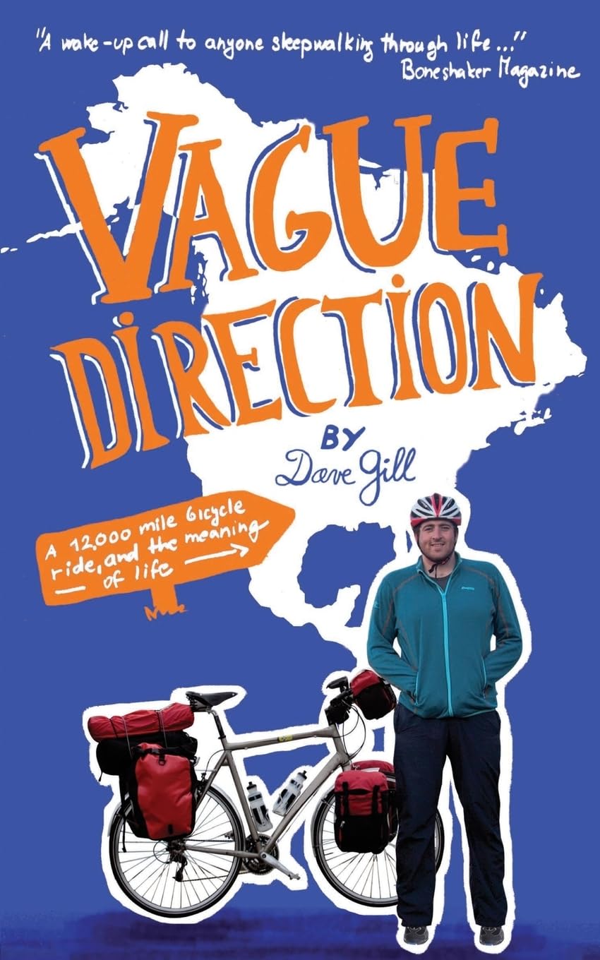Vague Direction: A 12,000 mile bicycle ride, and the meaning of life