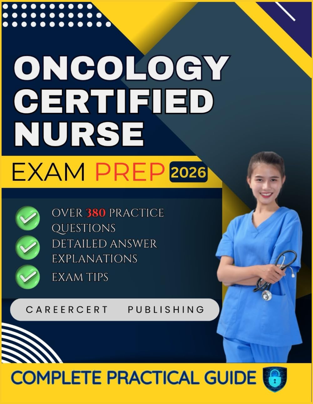 ONCOLOGY CERTIFIED NURSE EXAM PREP 2026: Over 380 Practice Questions, detailed Answer Explanations and Exam Tips