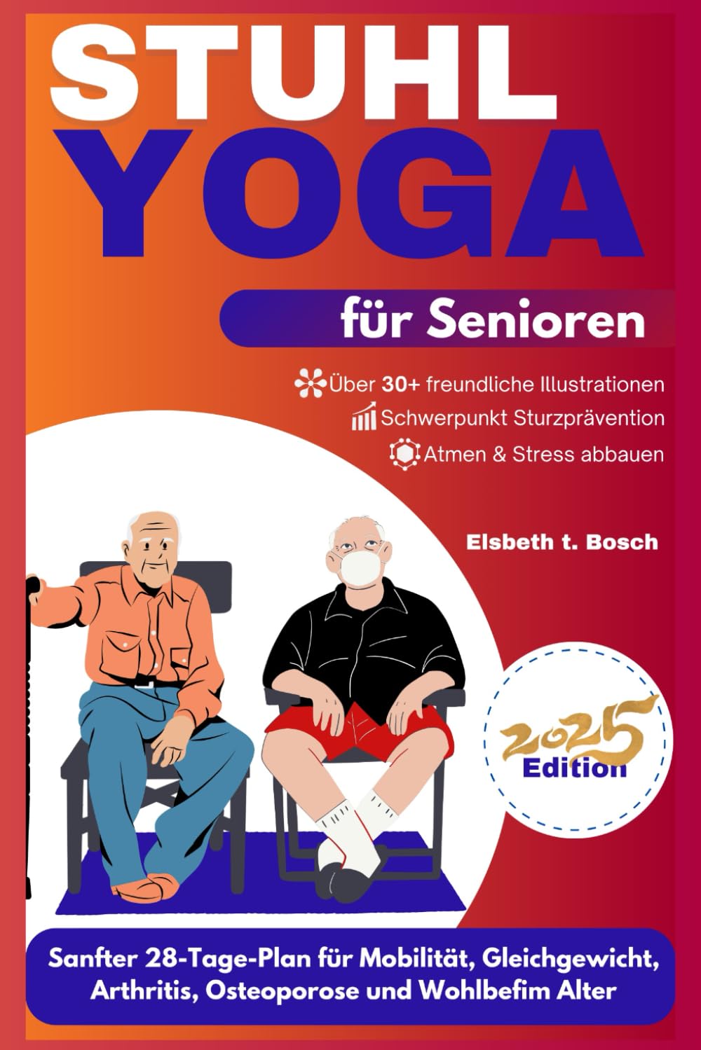 Stuhl-Yoga für Senioren: Sanfter 28-Tage-Plan für Mobilität, Gleichgewicht, Gelenkgesundheit, Linderung von Arthritis, Osteoporose-Management und ... ... zu Wohlbefinden, Stärke und innerem Frieden)