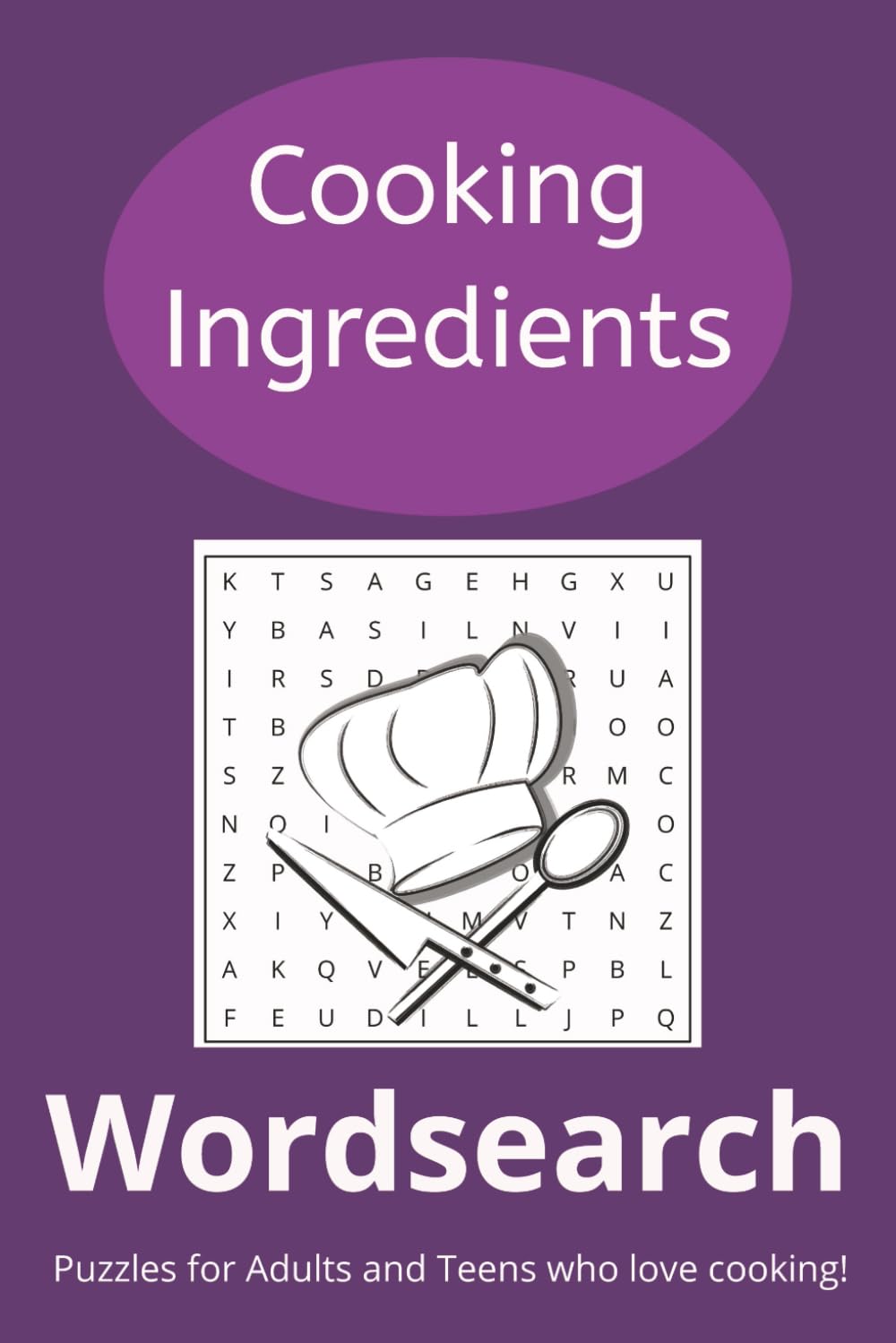 Cooking Ingredients Word Search: Word Search Puzzle Book with easy to read print: Word Searches about Cooking Ingredients for Adults, Teens and home ... Gift for Home Cooks, Holidays and Free Time