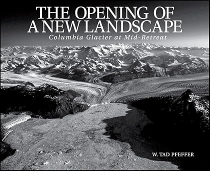 The Opening of a New Landscape: Columbia Glacier at Mid–Retreat: 59 book cover