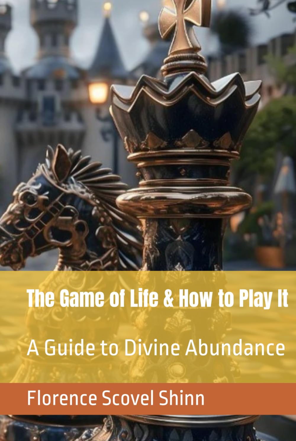 The Game of Life & How to Play It: A Guide to Divine Abundance