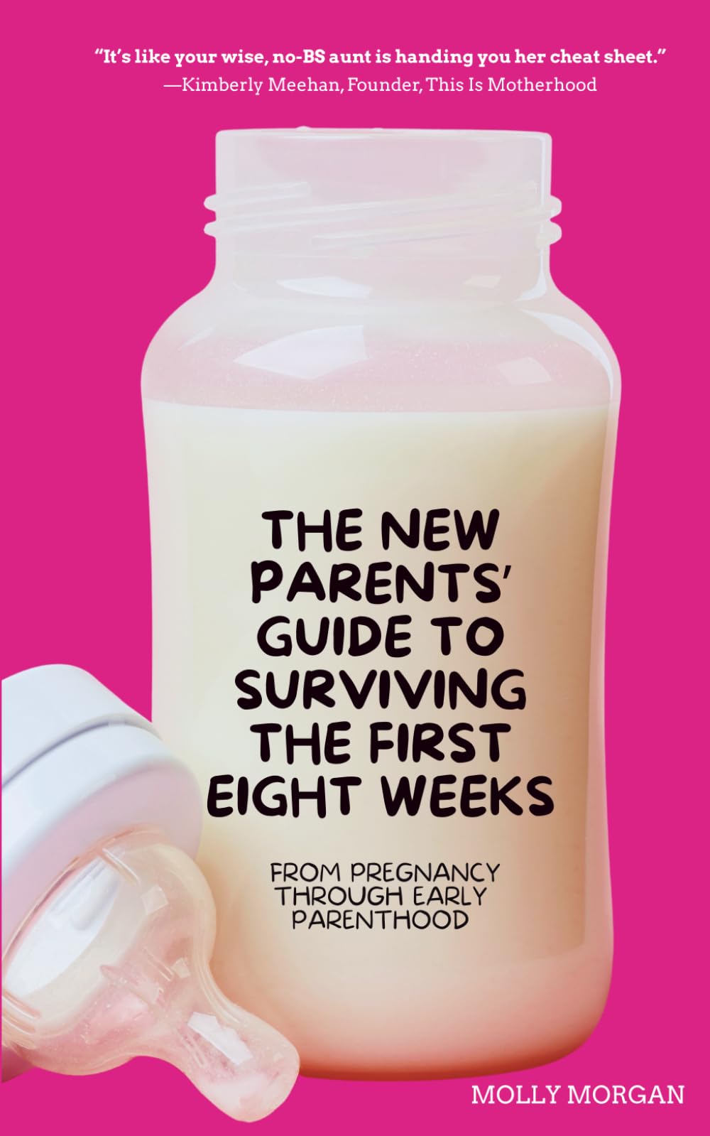 The New Parents' Guide to Surviving the First Eight Weeks: From pregnancy through those first crucial months with your newborn
