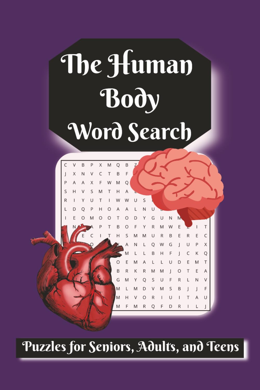 The Human Body Word Search: Word Searches with Easy to Read Print About the Human Body, Anatomy of the Human Body, and More | 6x9 inches, 110 pages | ... Gifts for Vacations, Holidays, and Free Time