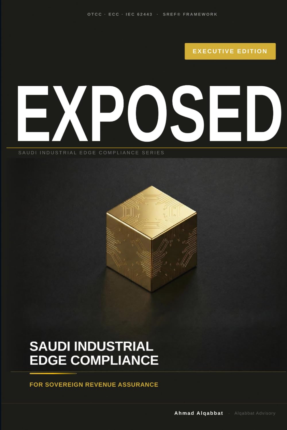 Saudi Industrial Edge Compliance: Executive Edition — For Sovereign Revenue Assurance: 1