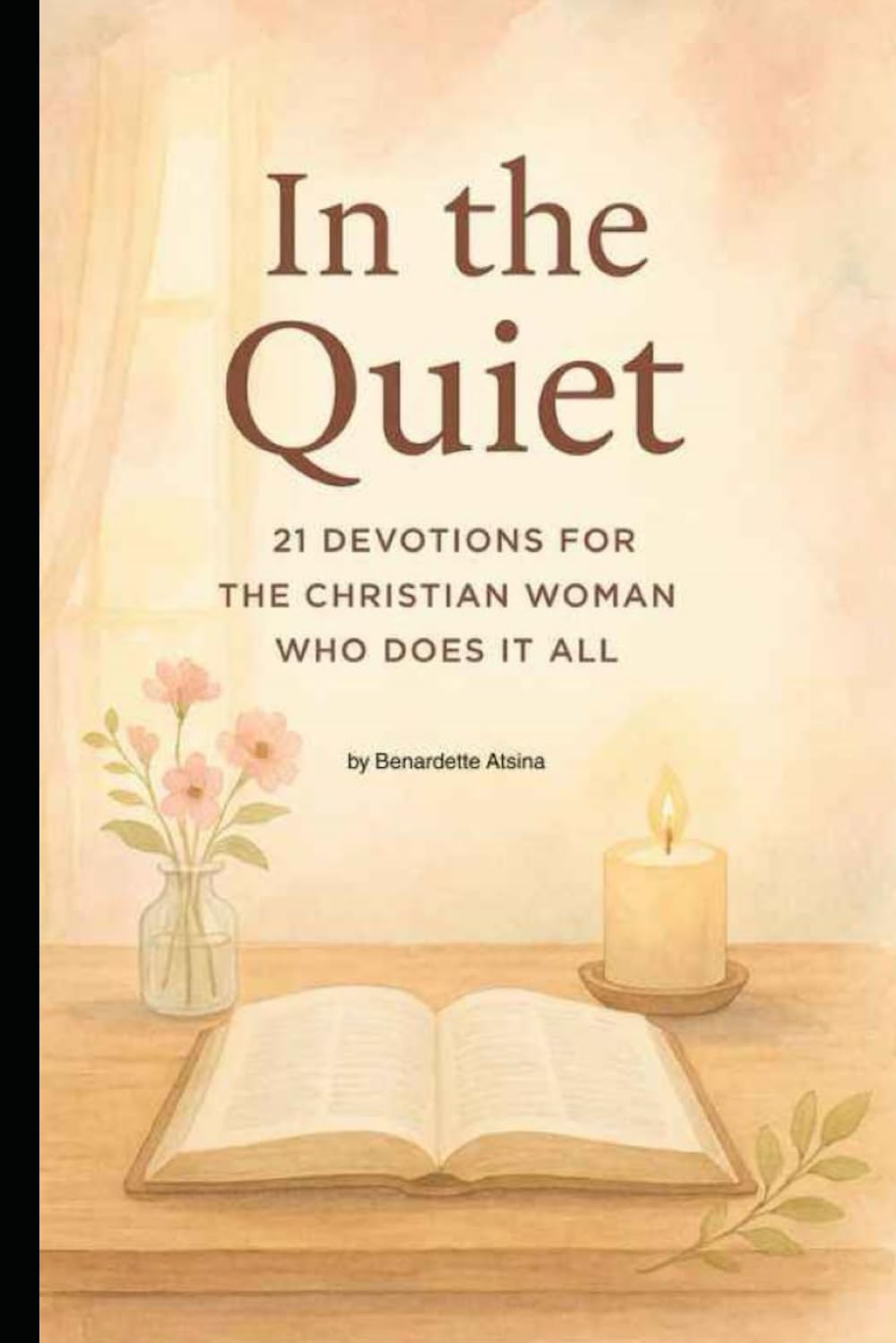 In the Quiet: 21 Devotions for the Christian Woman Who Does It All