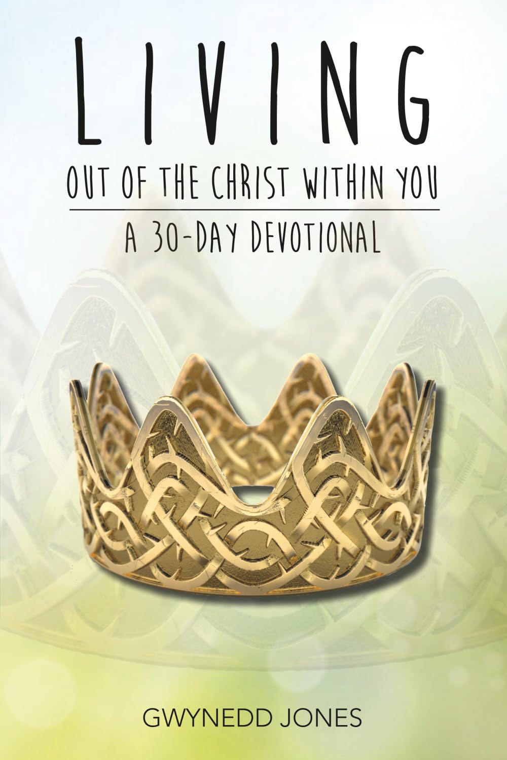 Living Out of The Christ Within You - A 30-day Devotional.