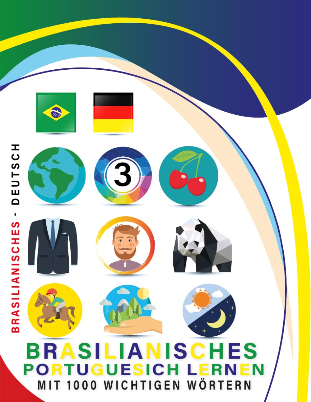 Brasilianisches Portuguesich Lernen Mit 1000 Wichtigen Wörtern: Zweisprachiges Brasilianisches Portuguesich – deutsch Bild- Und Vokabelbuch Für Kinder & Erwachsen