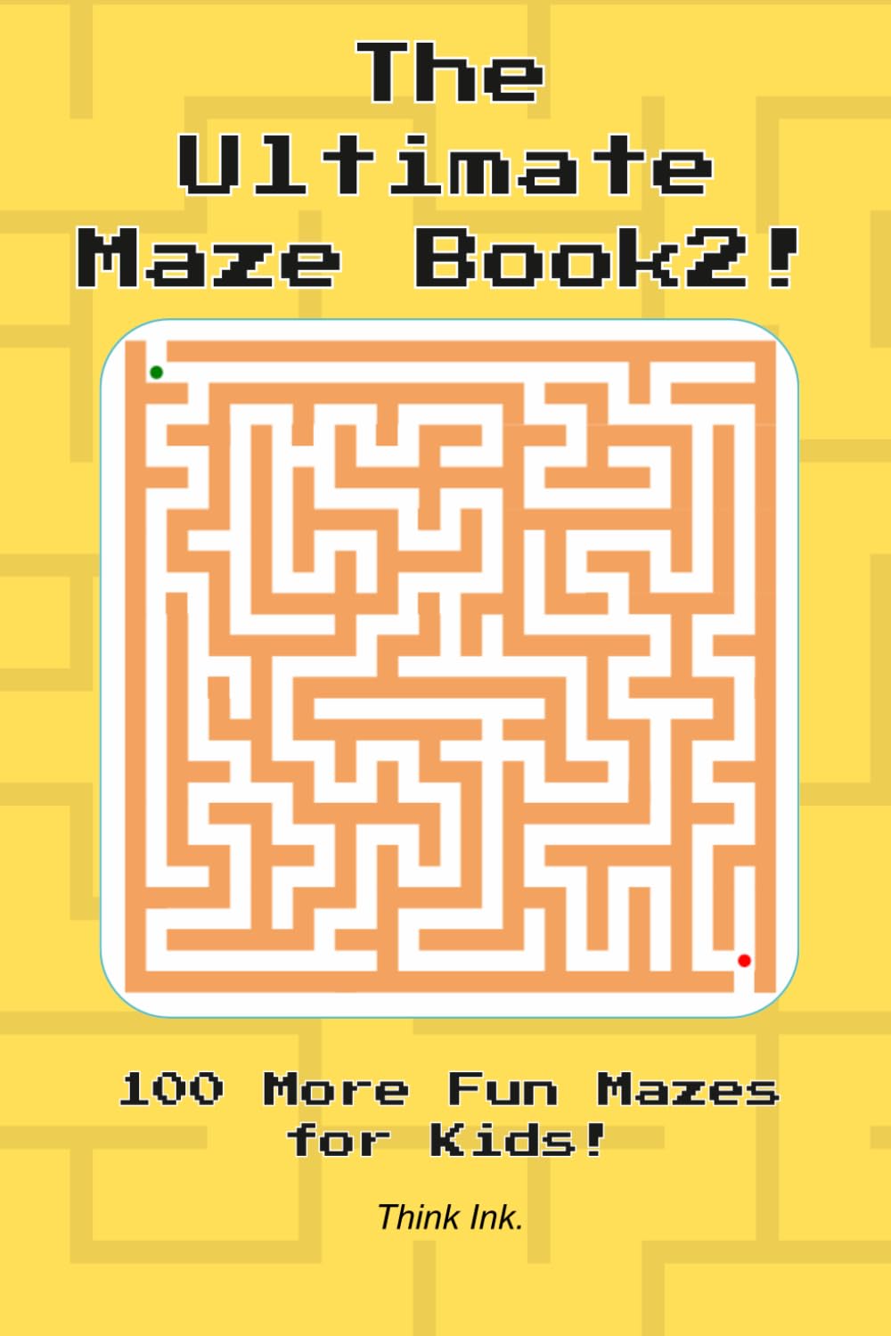 The Ultimate Maze Book 2!: 100 More Fun Mazes for Kids! | Ages 4 - 8 (The Ultimate Maze Book Collection!)
