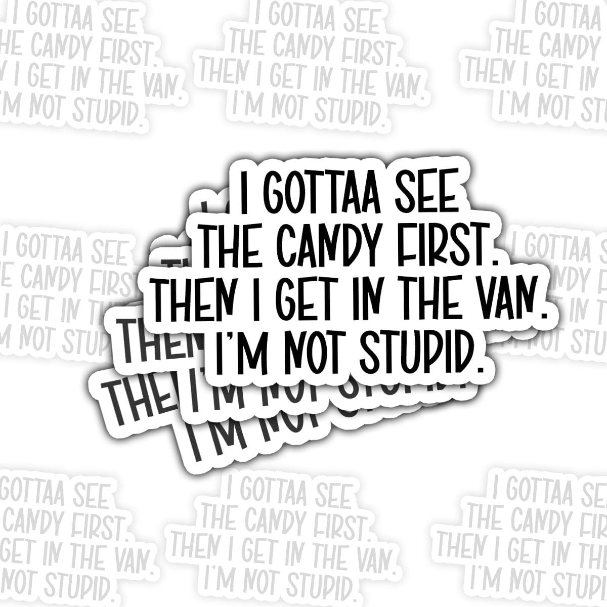 3 Pcs I Gotta See The Candy First Stickers, Dark Humor Sarcastic Quote Decal, Funny Adult Joke Stickers Die-Cut Waterproof for Laptop, Water Bottle, Notebook, Phone, Desk (3in)