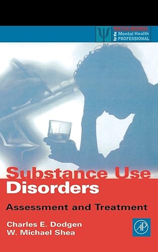 Substance Use Disorders: Assessment and Treatment (Practical Resources for the Mental Health Professional)