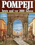 Pompeji. Heute und vor 2000 Jahren - Alberto Carpiceci