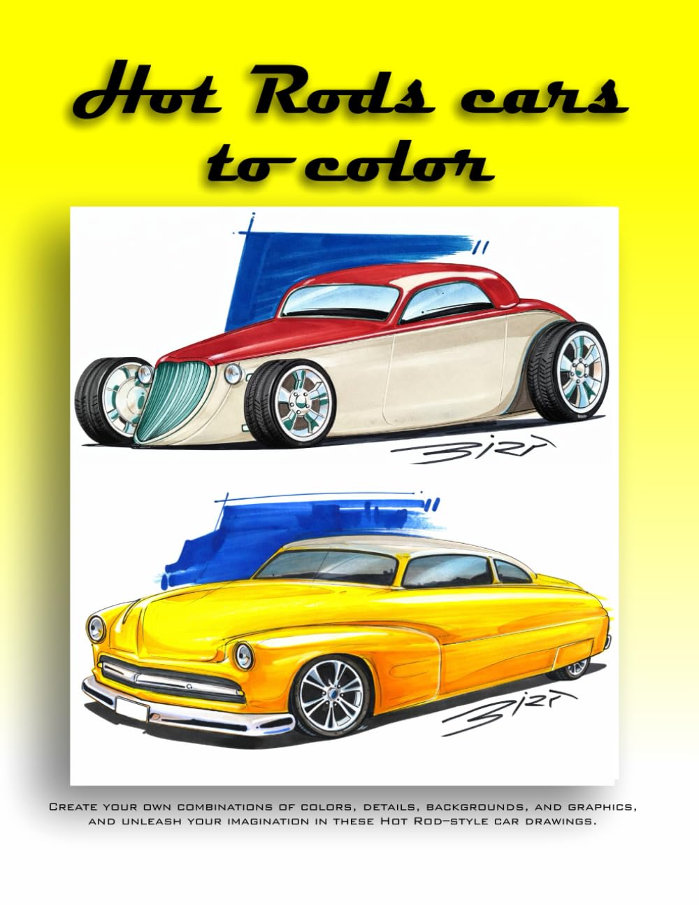 Hot Rods cars to color: Create your own color combinations, details, backgrounds and graphics, and unleash your imagination in these Hot Rod style car designs.