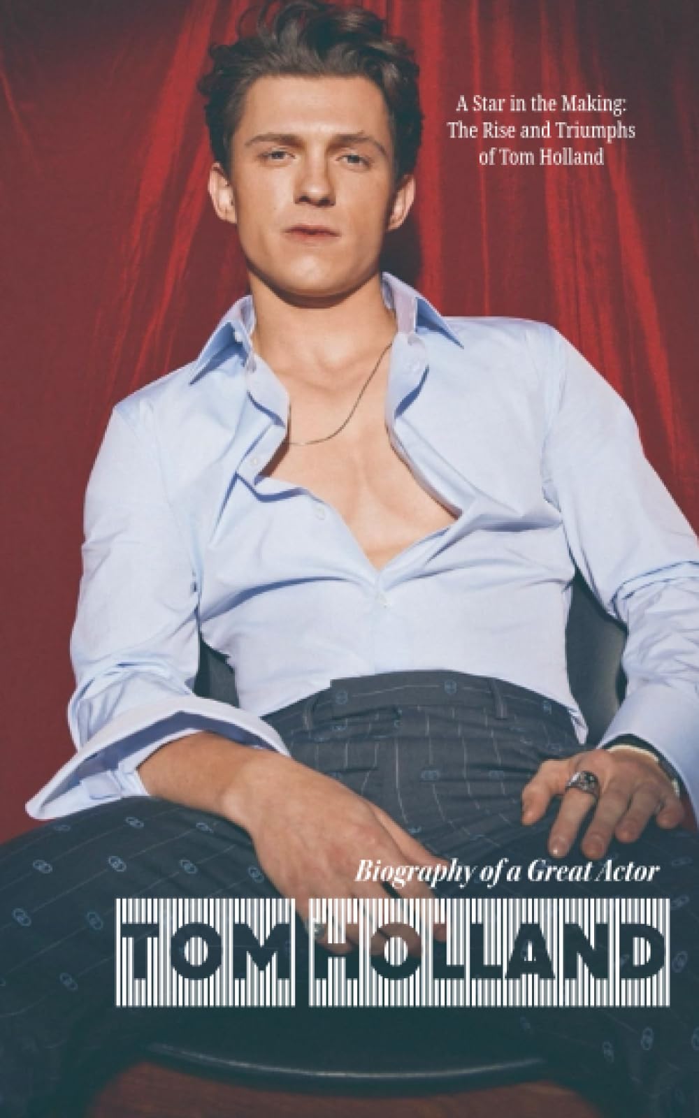 Tom Holland: Biography of a great actor (Hollywood Biographies)