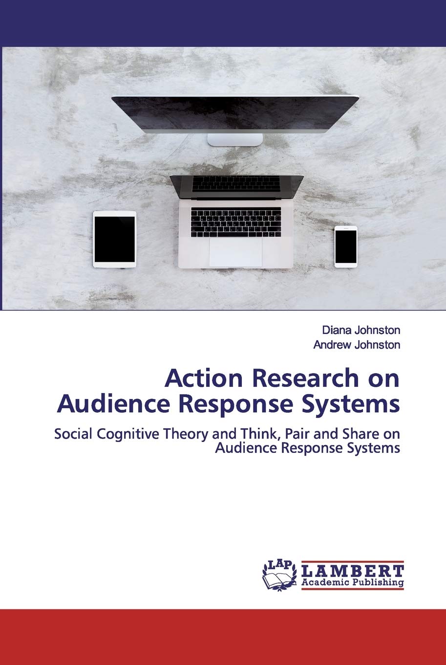 Action Research on Audience Response Systems: Social Cognitive Theory and Think, Pair and Share on Audience Response Systems