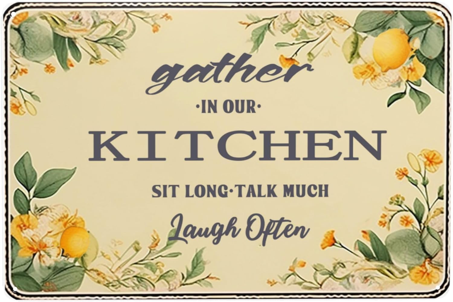 Anceky Retro Tin Sign Gather in Our Kitchen Sit Long Talk Much Laugh Often Vintage Metal Sign Wall Poster Plaque for Home Kitchen Bar Coffee Shop 8x12 Inch