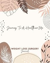 Journey to a Healthier Me ~ Weight Loss Surgery Journal: A 52-week Daily Workout & Food Diary with Weekly Post-op Check-in, Goal, Mood, Weight Trackers, & more!