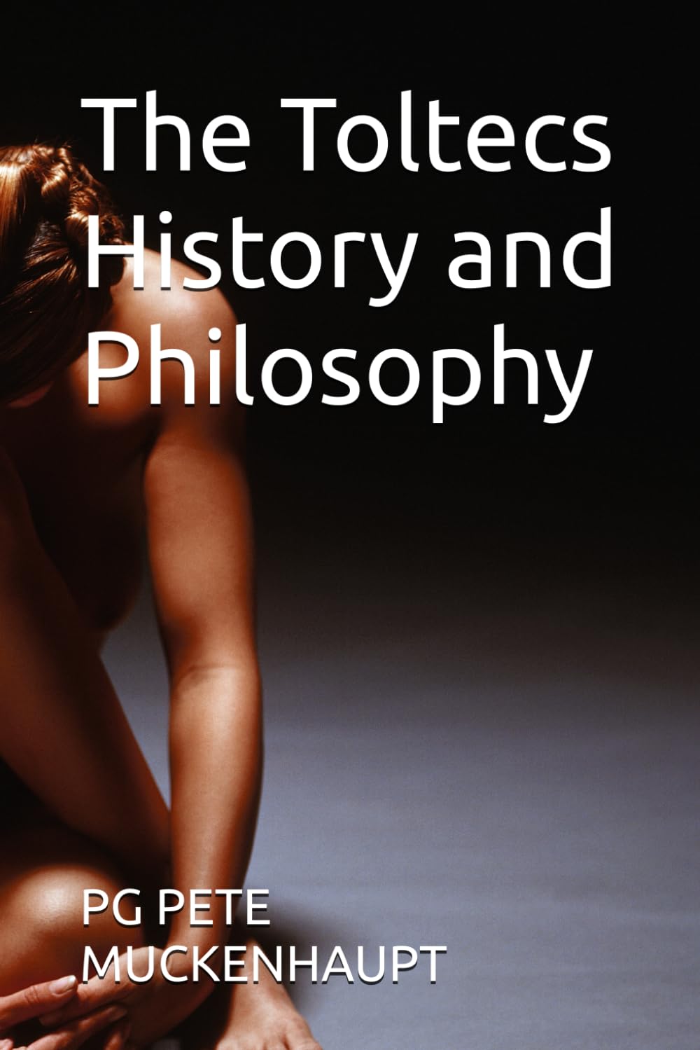 The Toltecs History and Philosophy