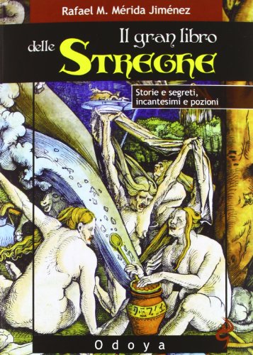 Il gran libro delle streghe. Storie e segreti, incantesimi e pozion