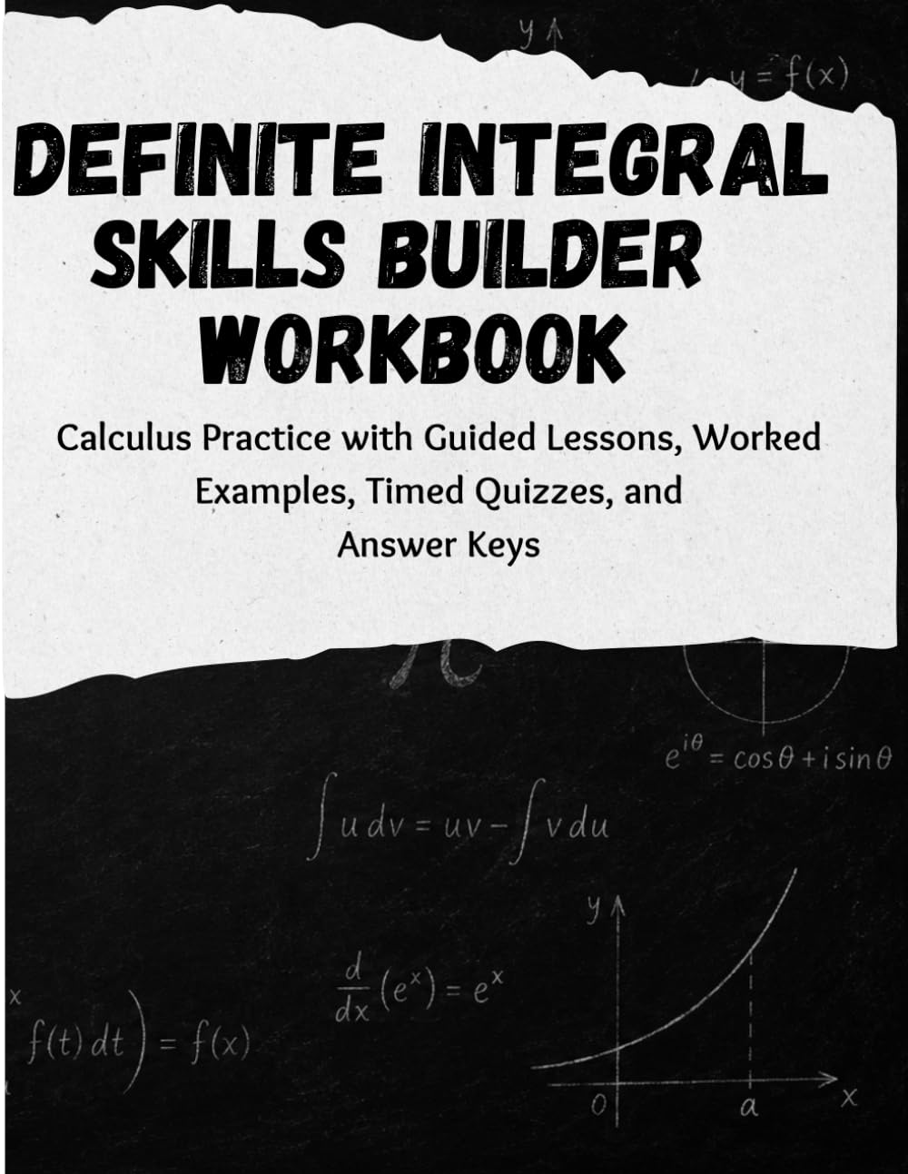 Definite Integral Skills Builder Workbook: Calculus Practice with Guided Lessons, Worked Examples, Timed Quizzes, and Answer Keys