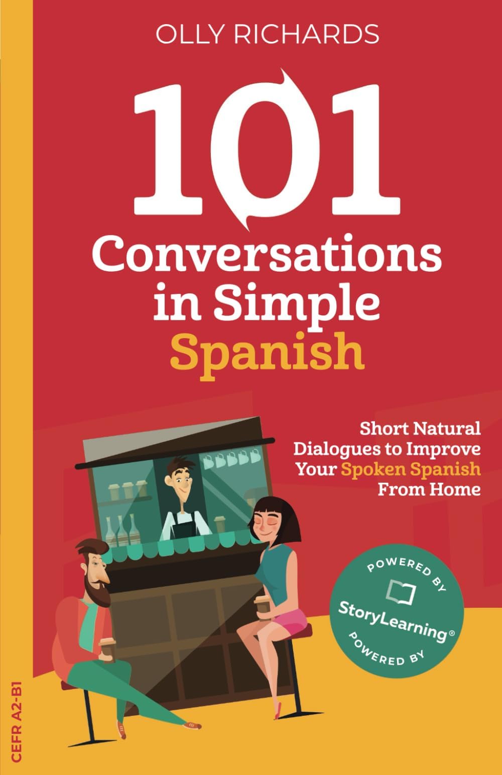 101 Conversations in Simple Spanish: Short Natural Dialogues to Boost Your Confidence & Improve Your Spoken Spanish (101 Conversations - Spanish) (Spanish Edition)