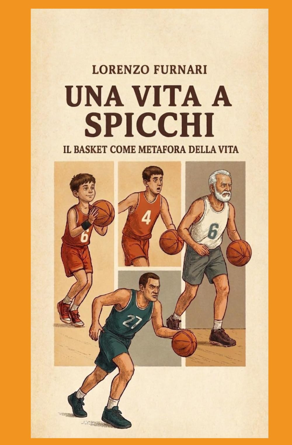 Una vita a spicchi: Il Basket come metafora della vita