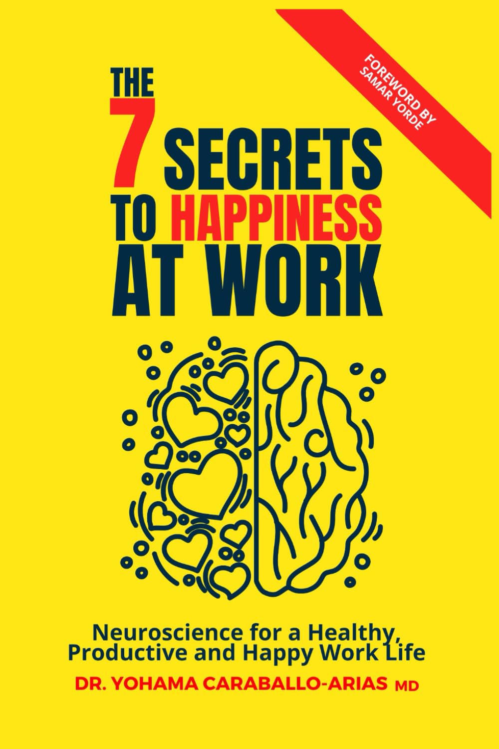 The 7 secrets to happiness at work: Neuroscience for Healthy, Productive and Happy Work Life