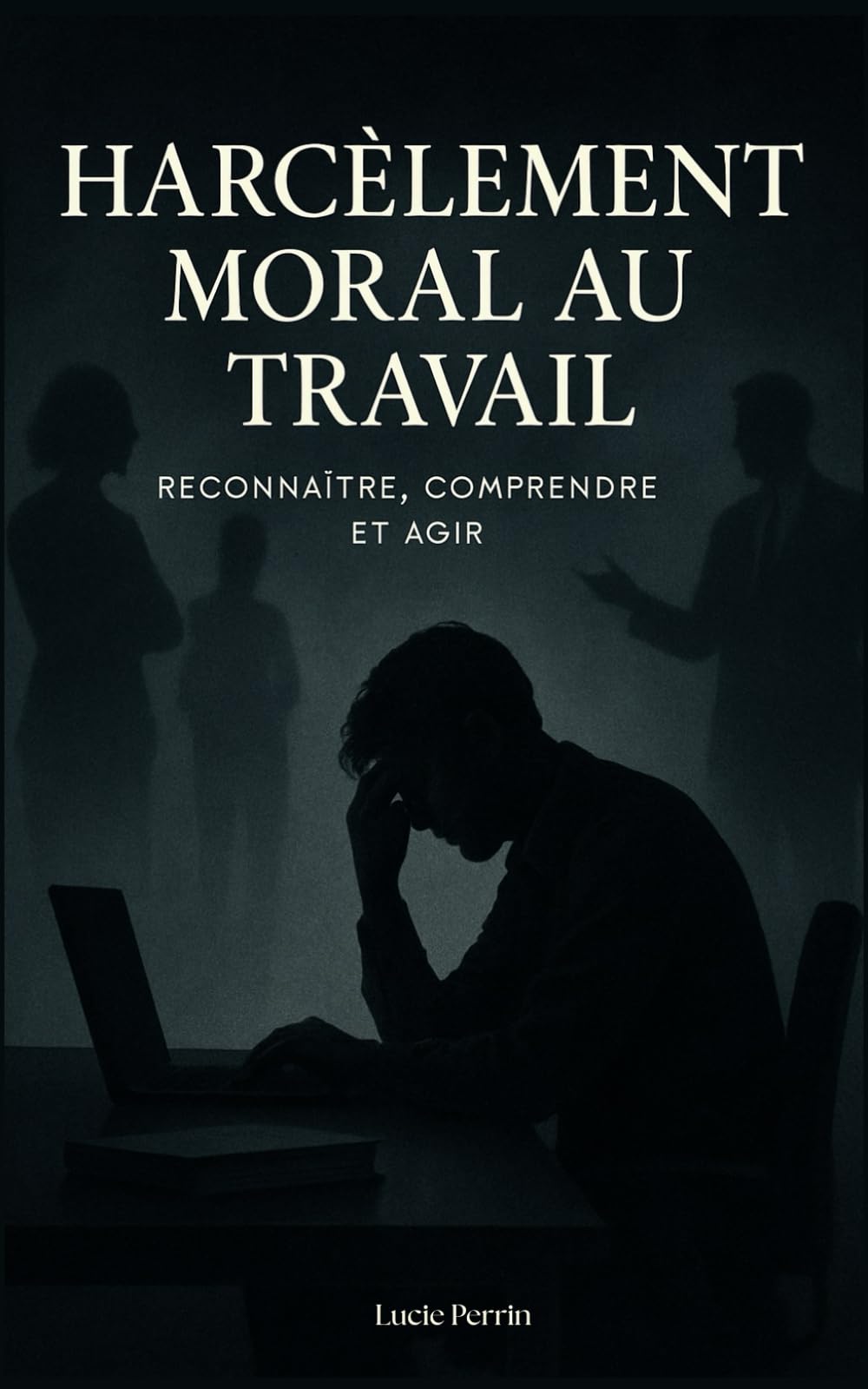 Harcèlement Moral au Travail : Reconnaître, Comprendre et Agir