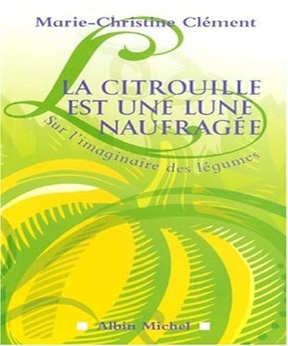 La Citrouille est une lune naufragée: Sur l'imaginaire des légumes