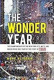 The Wonder Year: The Championships of the New York Jets, Mets, and Knicks Were Only Part of the Story in 1969
