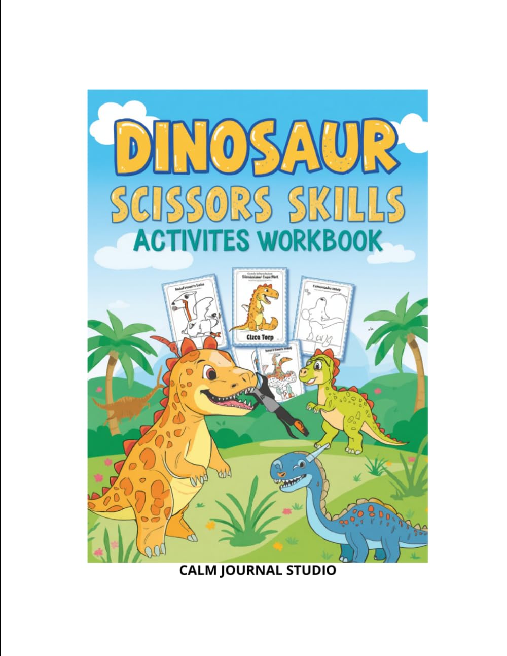 Dinosaur Scissor Skills Workbook for Preschoolers Ages 3–5: Fun Cutting Practice and Fine Motor Activities for Kids