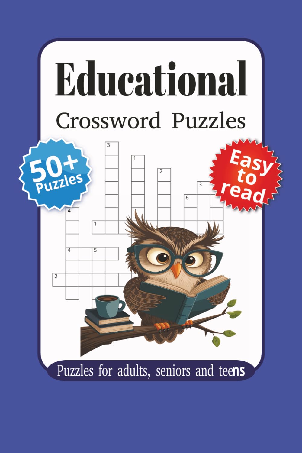 Educational Crossword Puzzles: Crossword Puzzles with Easy to Read Print about general educational topics and More | 6x9 inches | 120 pages | 50+ puzzles | Gift for Vacations, Holidays and Relaxation