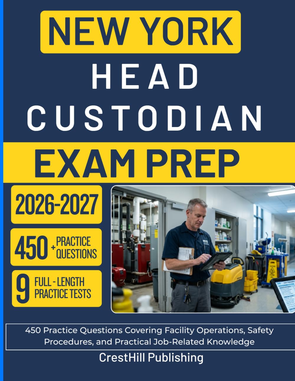NEW YORK HEAD CUSTODIAN EXAM PREP 2026-2027: 450 Practice Questions Covering Facility Operations, Safety Procedures, and Practical Job-Related Knowledge