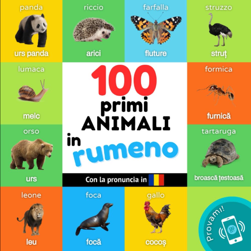 I primi 100 animali in rumeno: Libro illustrato bilingue per bambini: italiano / rumeno con pronuncia (Imparare il rumeno)