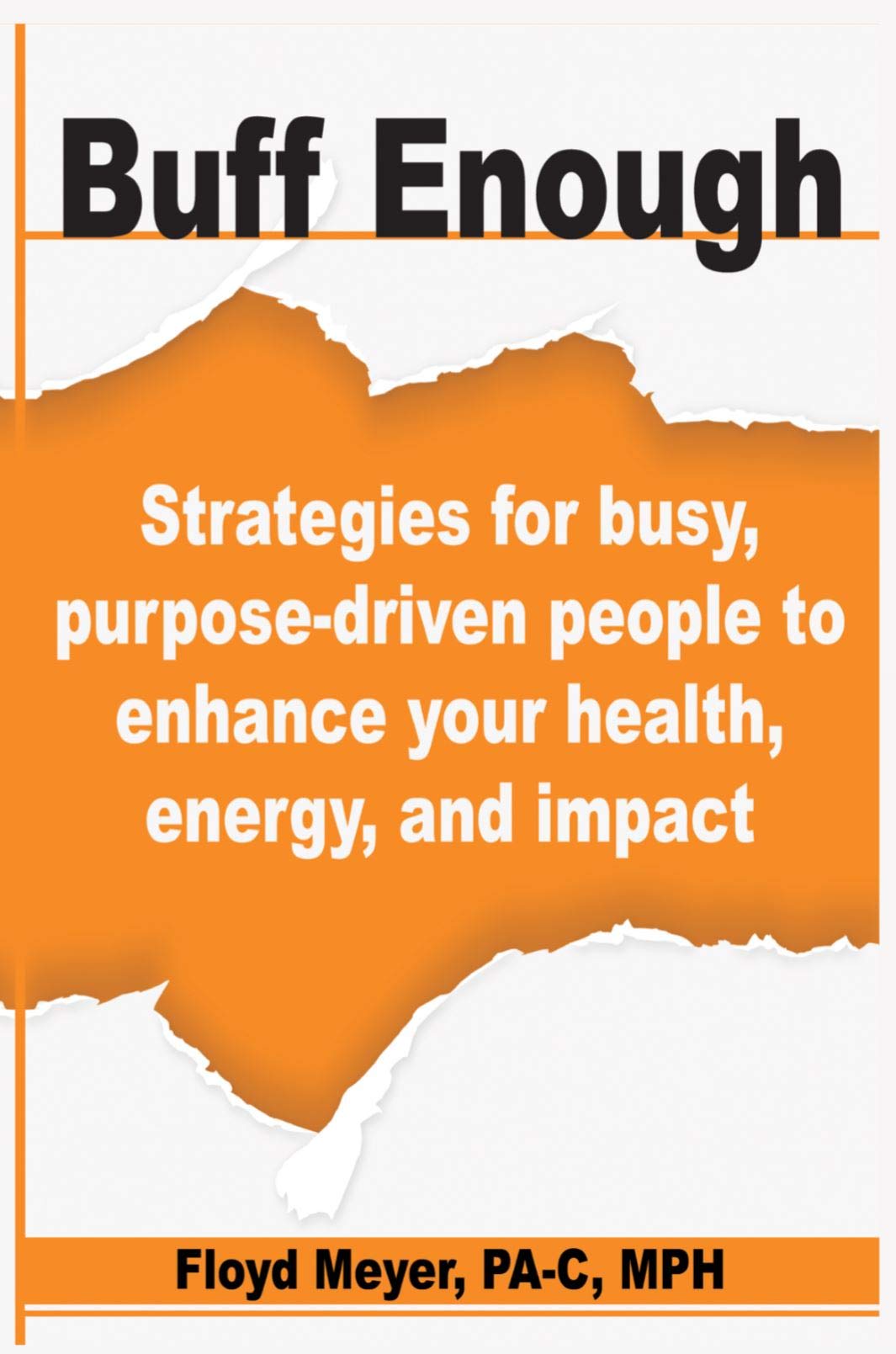 Buff Enough: Strategies for busy, purpose-driven people to enhance your health, energy, and impact